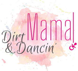 Dirt & Dancin' Mama!