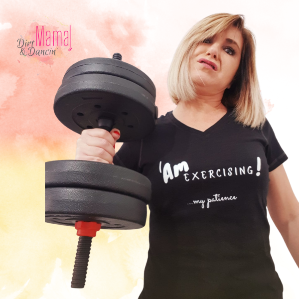 I AM exercising...my patience shirt